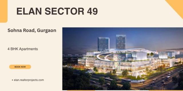 Elan Sector 49 Sohna Road Gurugram  - Your Home Haven