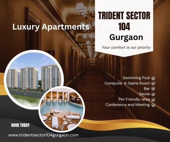Trident Sector 104 Gurugram - Invest, Nest, Rest