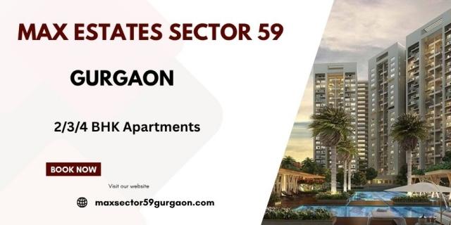 Max Estates Sector 59 Gurugram -Intelligently Designed Luxury Living at Its Finest